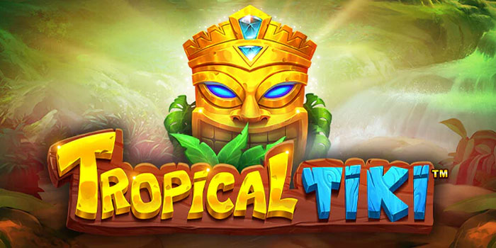 Tips Cerdas Bermain Slot Tropical Tiki Di Situs Jari4d