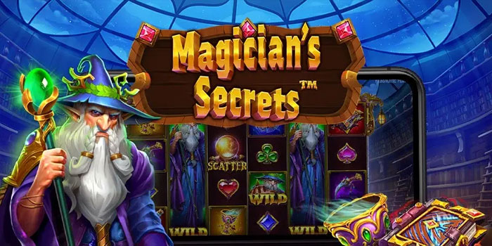 Cara Jitu Menemukan Jackpot di Slot Magician’s Secrets
