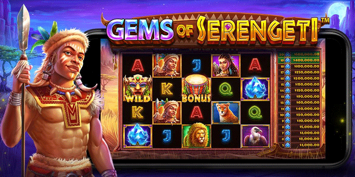 Teknik Bermain Slot Gems Of Serengeti Sambil Menjaga Risiko