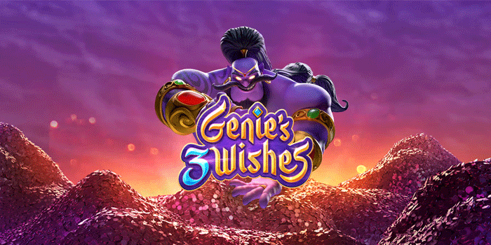 Panduan Pemula Agar Cepat Jackpot Di Slot Genie’s 3 Wishes